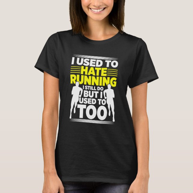 T-shirt J'Avais L'Habitude De haïr Courir Je Le Fais Toujo (Devant)
