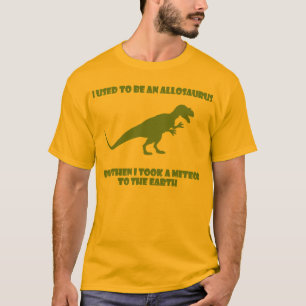 T-shirt J'avais l'habitude d'être un Allosaurus, mais