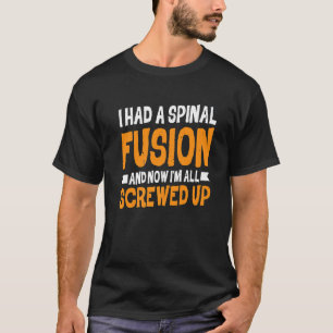 T-shirt J'Avais Une Fusion Spinale Et maintenant je suis t