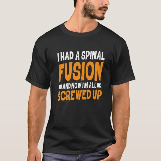 T-shirt J'Avais Une Fusion Spinale Et maintenant je suis t (Devant)
