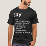 T-shirt JAY Definition Personalized Name Funny Birthday Gi<br><div class="desc">JAY Definition Personalized Name Funny Birthday Gift Idea</div>