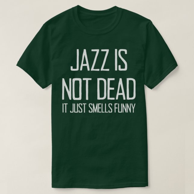 T-shirt Jazz Is Not Dead Funny Music Saying For Jazz Lover (Design devant)