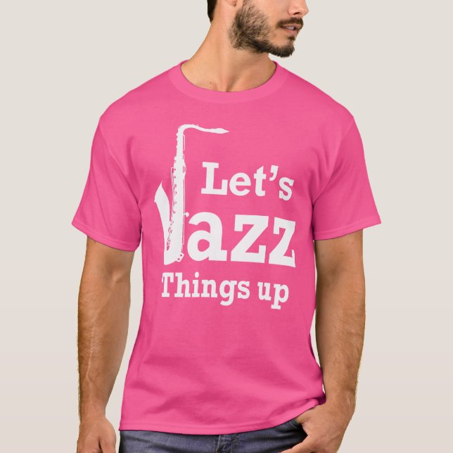 T-shirt Jazz Things Up T Shirt (Devant)