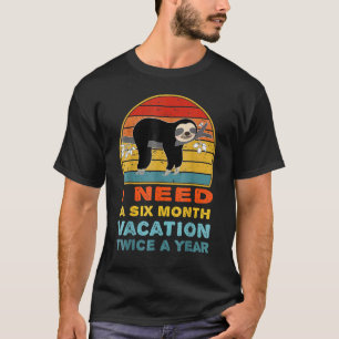 T-shirt Je ai besoin d'un congé de six mois deux fois par