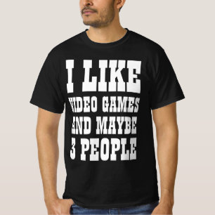 T-shirt Je aime les jeux vidéo et peut-être 3 personnes T-