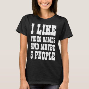 T-shirt Je aime les jeux vidéo et peut-être 3 personnes T-