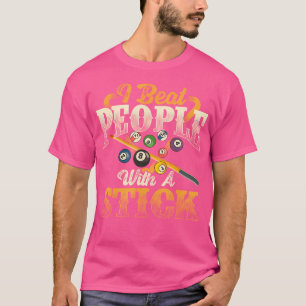 T-shirt Je bats les gens avec un bâton de billard 8 Ball P
