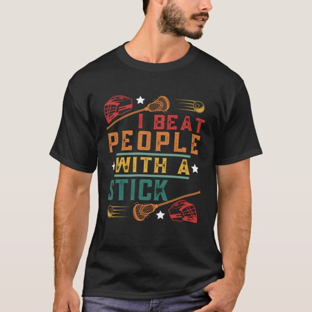 T-shirt Je Bats Les Gens Avec Un Stick Lacrosse Joueur 8 (Devant)