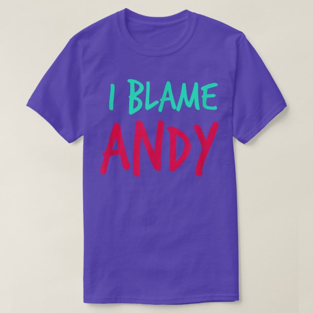 T-shirt Je Blâme Andy Friends Prénom Buddy Pseudo Par (Design devant)