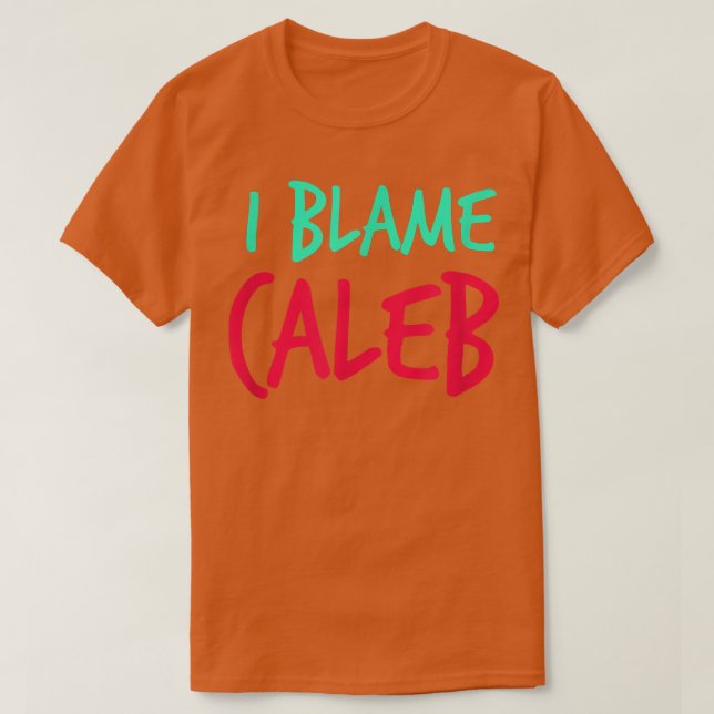 T-shirt Je Blâme Caleb Amis Prénom Buddy Pe (Design devant)