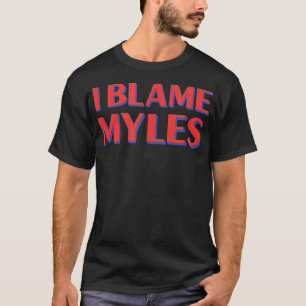 T-shirt Je Blâme Myles Amis Nom Buddy Surnom Funny Pe