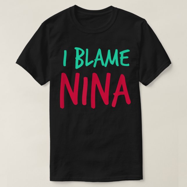 T-shirt Je Blâme Nina Amis Prénom Buddy Pseudo Par (Design devant)