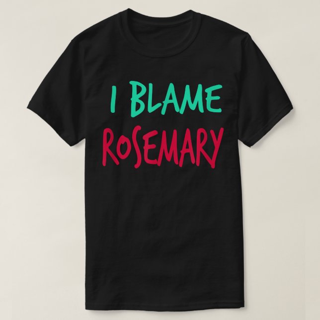 T-shirt Je Blâme Rosemary Amis Prénom Buddy Surnom (Design devant)