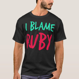 T-shirt Je Blâme Ruby Friends Prénom Buddy Pseudo Par