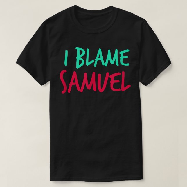 T-shirt Je Blâme Samuel Amis Prénom Buddy Surnom (Design devant)