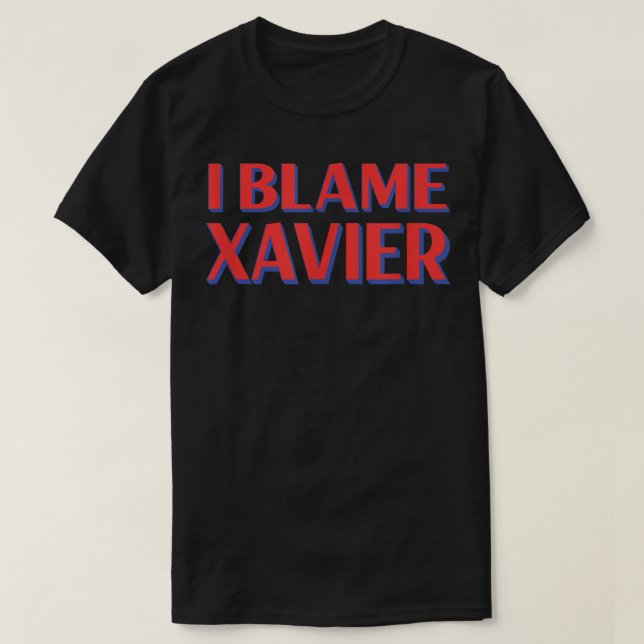 T-shirt Je blâme Xavier Amis Nom Buddy Surnom Funny (Design devant)