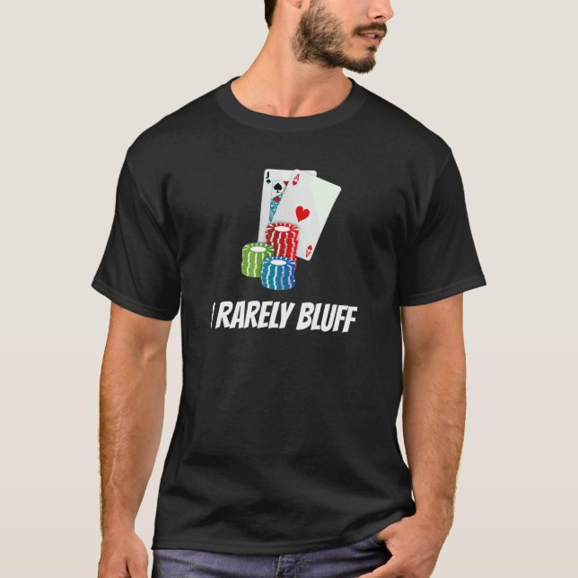 T-shirt Je Bluff Rarement Jouer Cartes Chips (Devant)