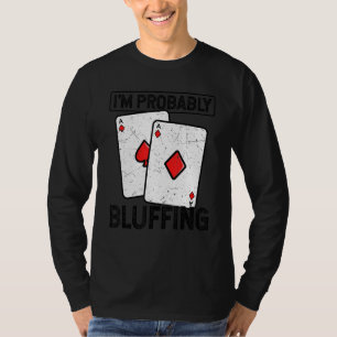 T-shirt Je bluffe probablement aux jeux de cartes casino p