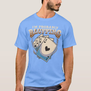 T-shirt Je bluffe probablement Jeu de cartes pour joueur d
