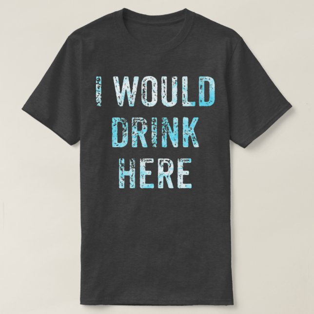 T-shirt Je Boirais Ici (Design devant)