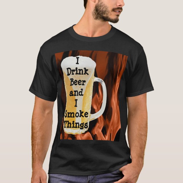 T-shirt Je bois de la bière et je fume des choses (Devant)