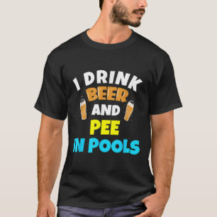 T-shirt Je Bois De La Bière Et Je Pisse Dans Les Piscines