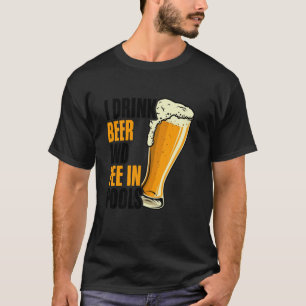T-shirt Je Bois de la Bière et J'urine Dans les Piscines S