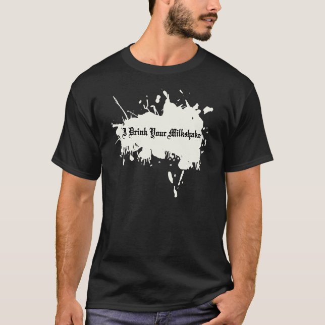 T-shirt Je bois de votre milkshake (Devant)