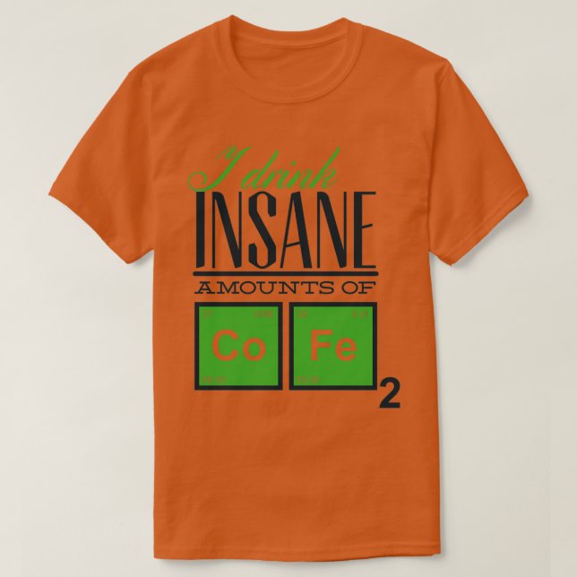 T-shirt Je bois des quantités insensées de café (Design devant)