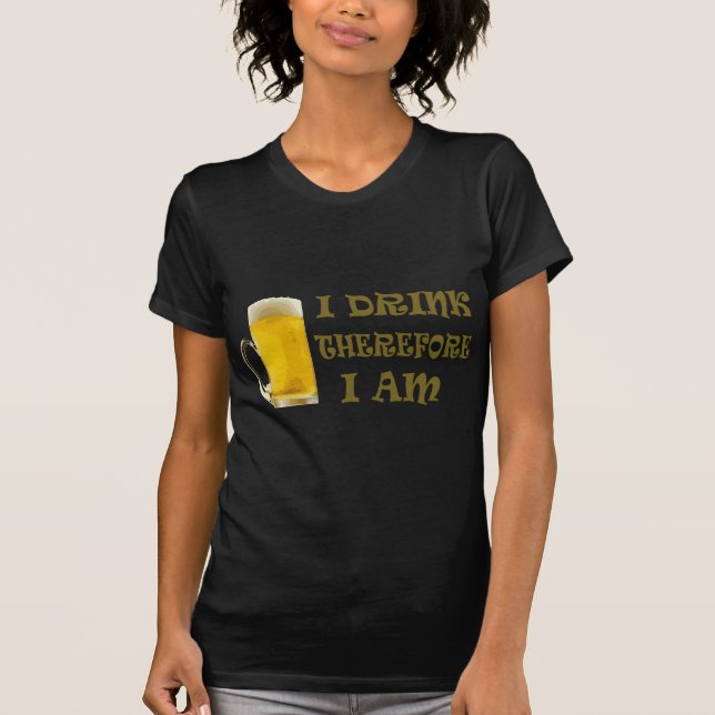 T-shirt Je Bois Donc Je Suis (Devant)