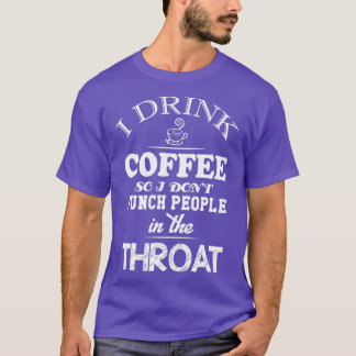 T-shirt Je bois du café donc je donx27t punch les gens gor