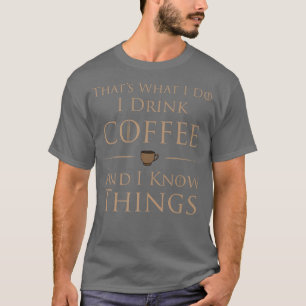 T-shirt Je bois du café et je sais des choses 
