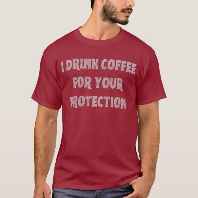 T-shirt Je bois du café pour votre protection (Devant)