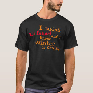 T-shirt Je bois du Zinfandel et je sais que l'hiver arrive