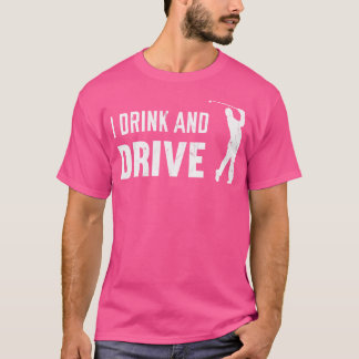T-shirt Je Bois Et Conduis La Journée De Golf