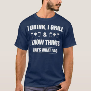 T-shirt Je Bois Un Grill Et Je Connais Des Choses Drôle B