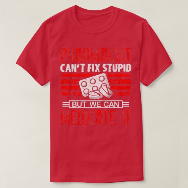 T-shirt Je canx27t réparer stupide Medication Pharmacy Tec (Design devant)