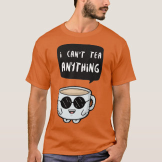 T-shirt Je canx27t thé quoi que ce soit