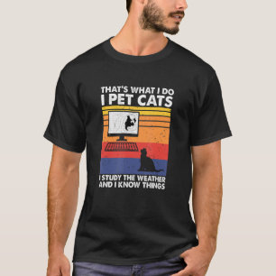 T-shirt Je caresse des chats, j'étudie le temps et je sais