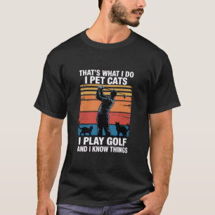 T-shirt Je Caresse Les Chats Qui Jouent Au Golf Et Connais