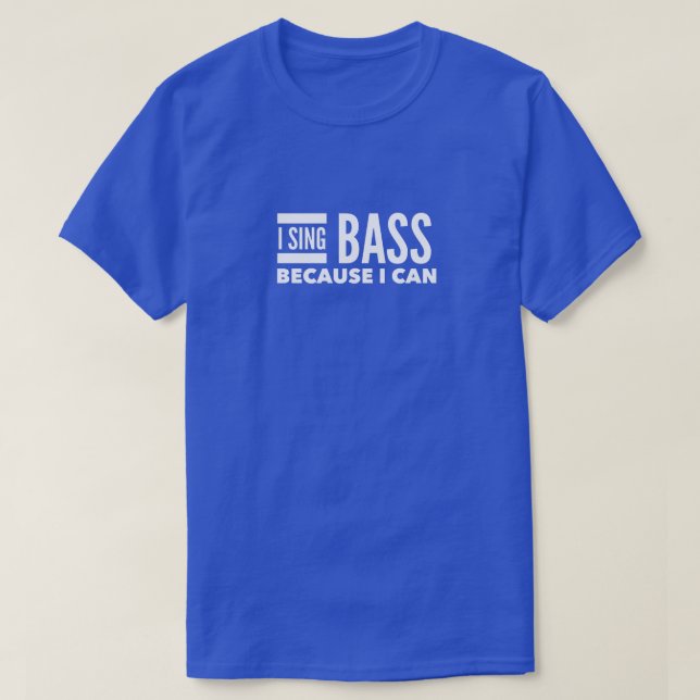 T-shirt Je Chante Basse Parce Que Je Peux (Design devant)