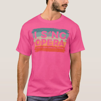 T-shirt Je chante l'opéra Quel est votre pouvoir spécial M