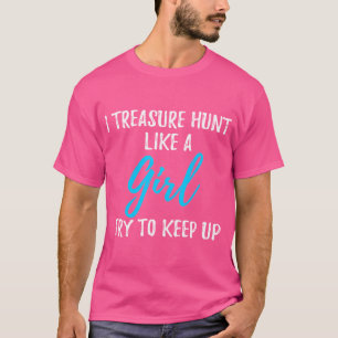 T-shirt Je Chasse Au Trésor Comme Une Fille