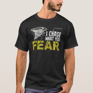 T-shirt Je chasse ce que vous craignez Tornade Ouragan C