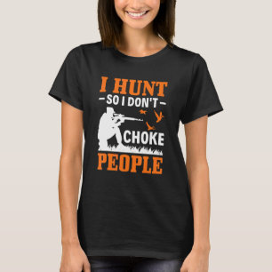 T-shirt Je Chasse Donc Je Ne Choque Pas Les Gens Chasse Du
