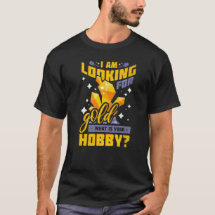 T-shirt Je cherche Gold Qu'est-ce que votre Hobby Gold Pro