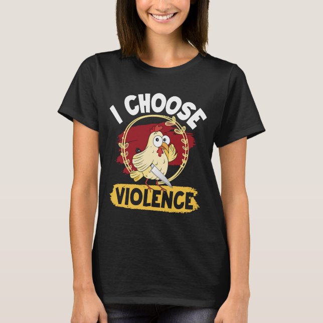T-shirt je choisis la violence mignon poulet en colère (Devant)