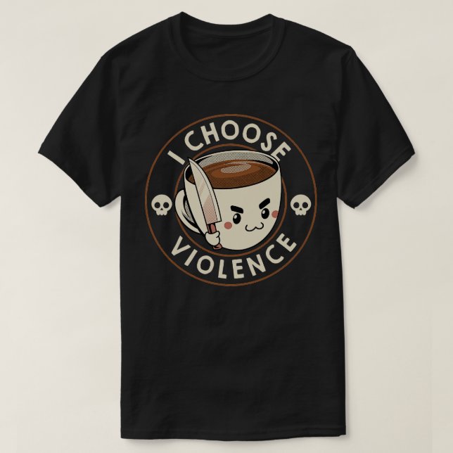 T-shirt Je choisis le café violent amusant de Tobe Fonseca (Design devant)
