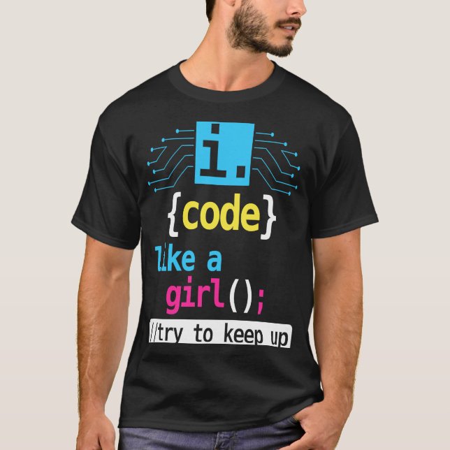T-shirt Je Code Comme Une Fille Essaie De Continuer Le Cos (Devant)