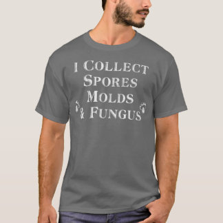 T-shirt Je collectionne les moisissures de spores et la my